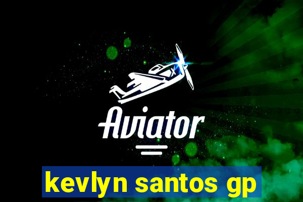 kevlyn santos gp